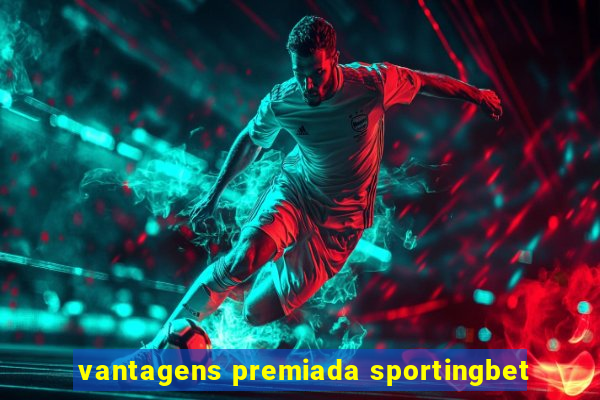 vantagens premiada sportingbet